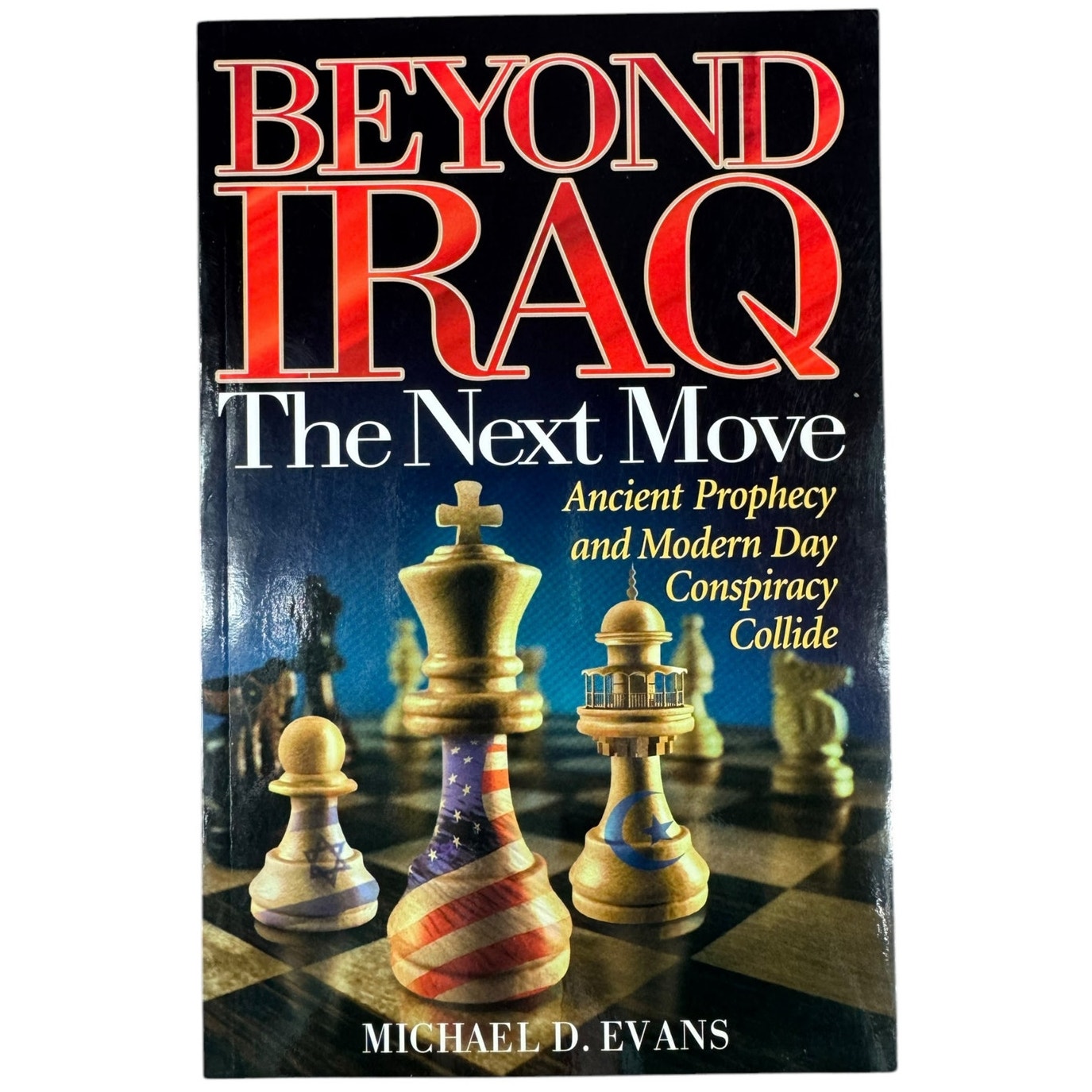 Beyond Iraq the Next Move by Michael D. Evans (Paperback)