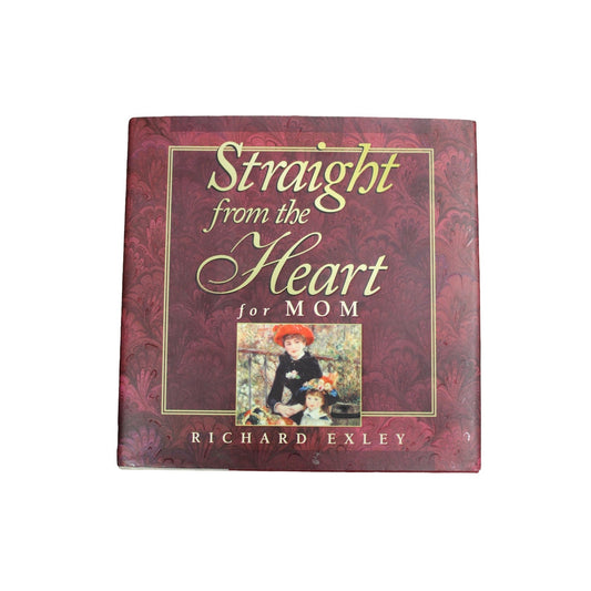 Straight from the Heart for Mom by Richard Exley (Hardcover)