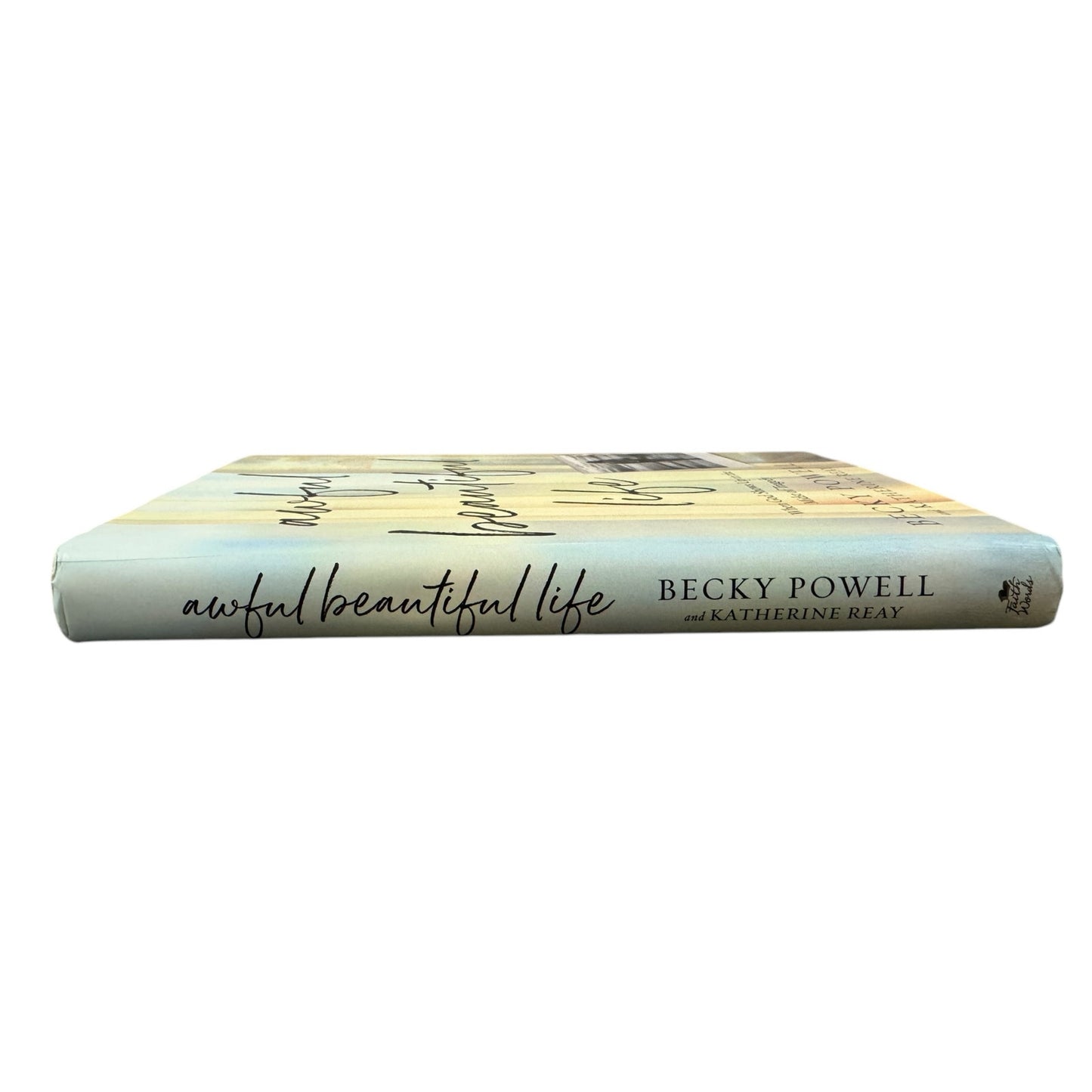 Awful Beautiful Life by Becky Powell and Katherine Reay (Hardcover)