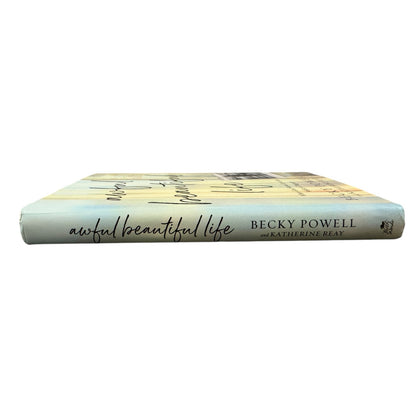 Awful Beautiful Life by Becky Powell and Katherine Reay (Hardcover)