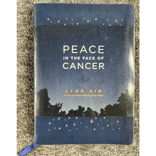 Peace in the Face of Cancer by Lynn Eib (Paperback)