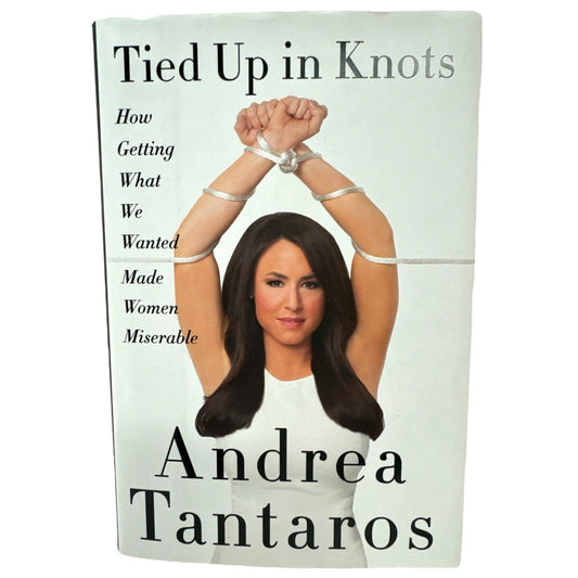 Tied up in Knots by Andrea Tantaros (Hardcover)