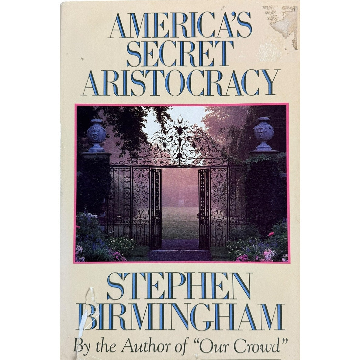 America's Secret Aristocracy by Stephen Birmingham (Hardcover)