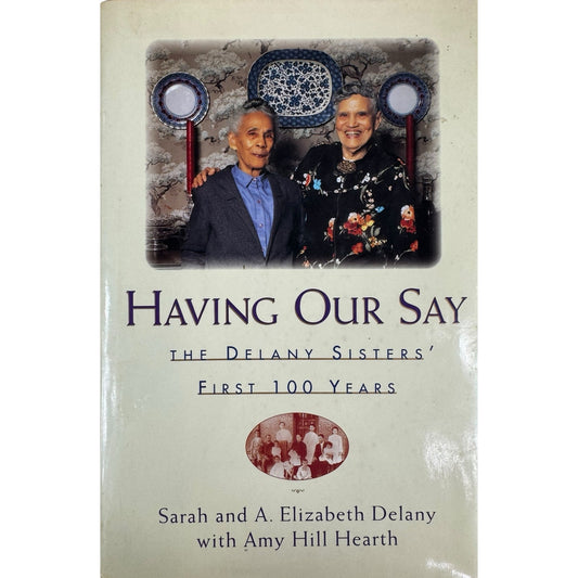 Having Our Say by Sarah & A. Elizabeth Delany (Hardcover)