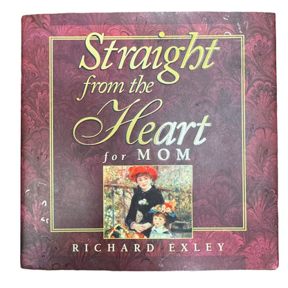 Straight from the Heart for Mom by Richard Exley (Hardcover)