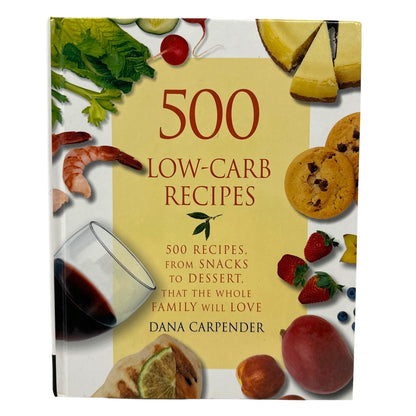 500 Low-carb Recipes - 500 Recipes, From Snacks To Dessert That The Whole Family Will Love (Hardcover)