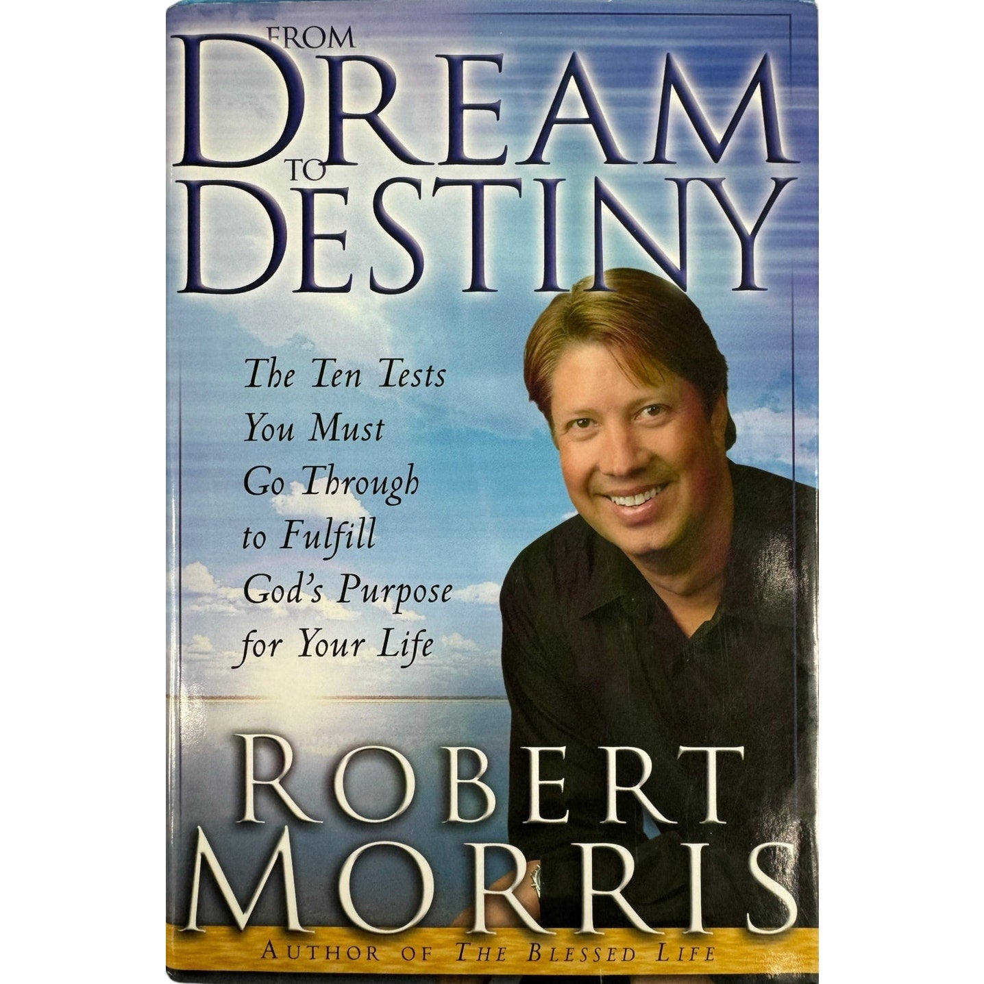 From Dream to Destiny by Robert Morris (Hardcover)