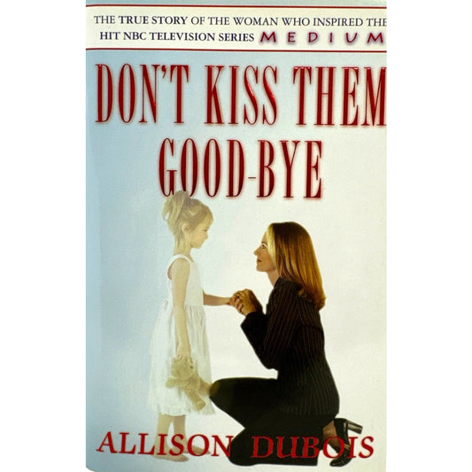 Don't Kiss them Good-Bye by Allison DuBois (Hardcover)