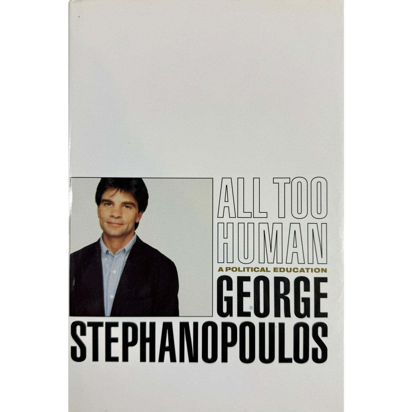 All Too Human by George Stephanopoulos (Hardcover)