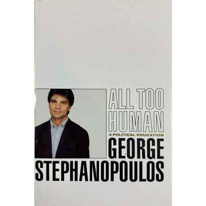 All Too Human by George Stephanopoulos (Hardcover)