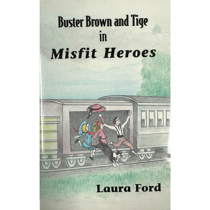 Buster Brown and Tige in Misfit Heroes by Laura Ford (Hardcover)