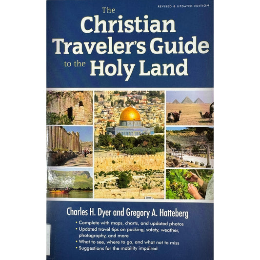 The Christian Traveler's Guide to the Holy Land by Charles H. Dyer & Gregory A. Hatteberg (Paperback)