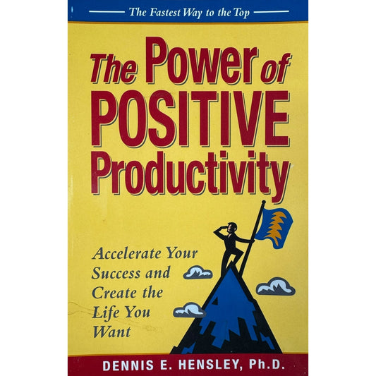 The Power of Positive Productivity by Dennis E. Hensley, Ph.D. (Paperback)