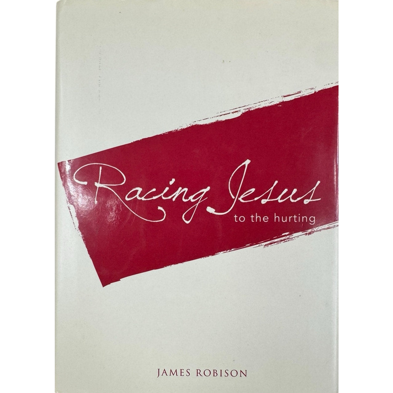 Racing Jesus by James Robison (Hardcover)