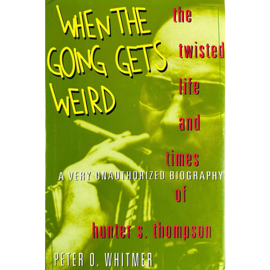 When The Going Gets Weird by Peter O. Whitmer (Hardcover) (First Edition)