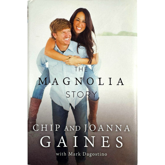 The Magnolia Story by Chip and Joanna Gaines (Hardcover)