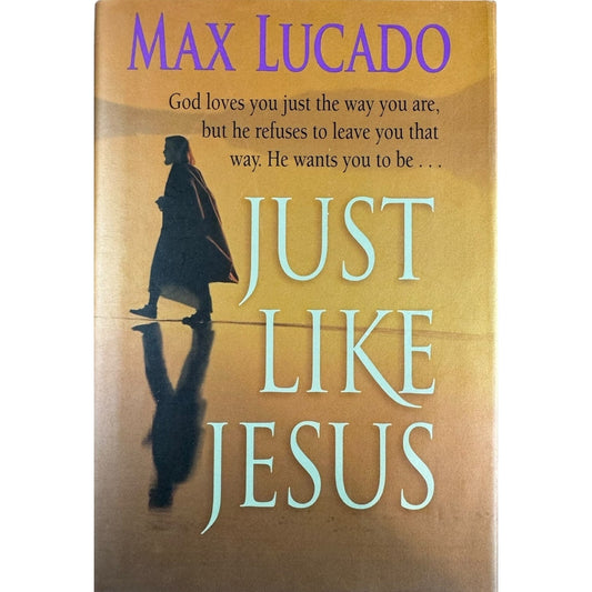 Just Like Jesus by Max Lucado (Hardcover)