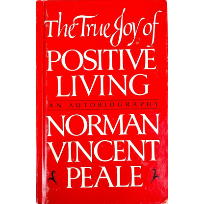 The True Joy of Positive Living by Norman Vincent Peale (Hardcover)