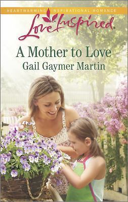 A Mother to Love by Gail Gaymer Martin (Paperback)